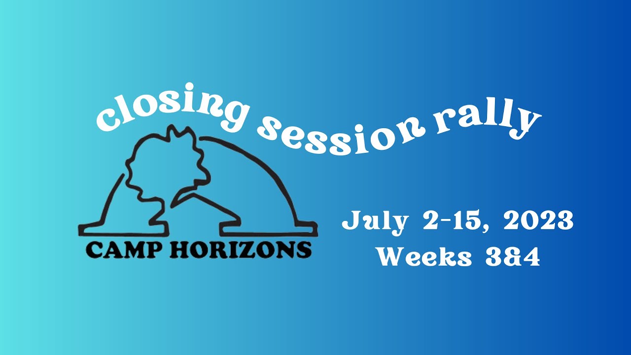 Closing Session Rally | Weeks 3&4 | July 2-15, 2023