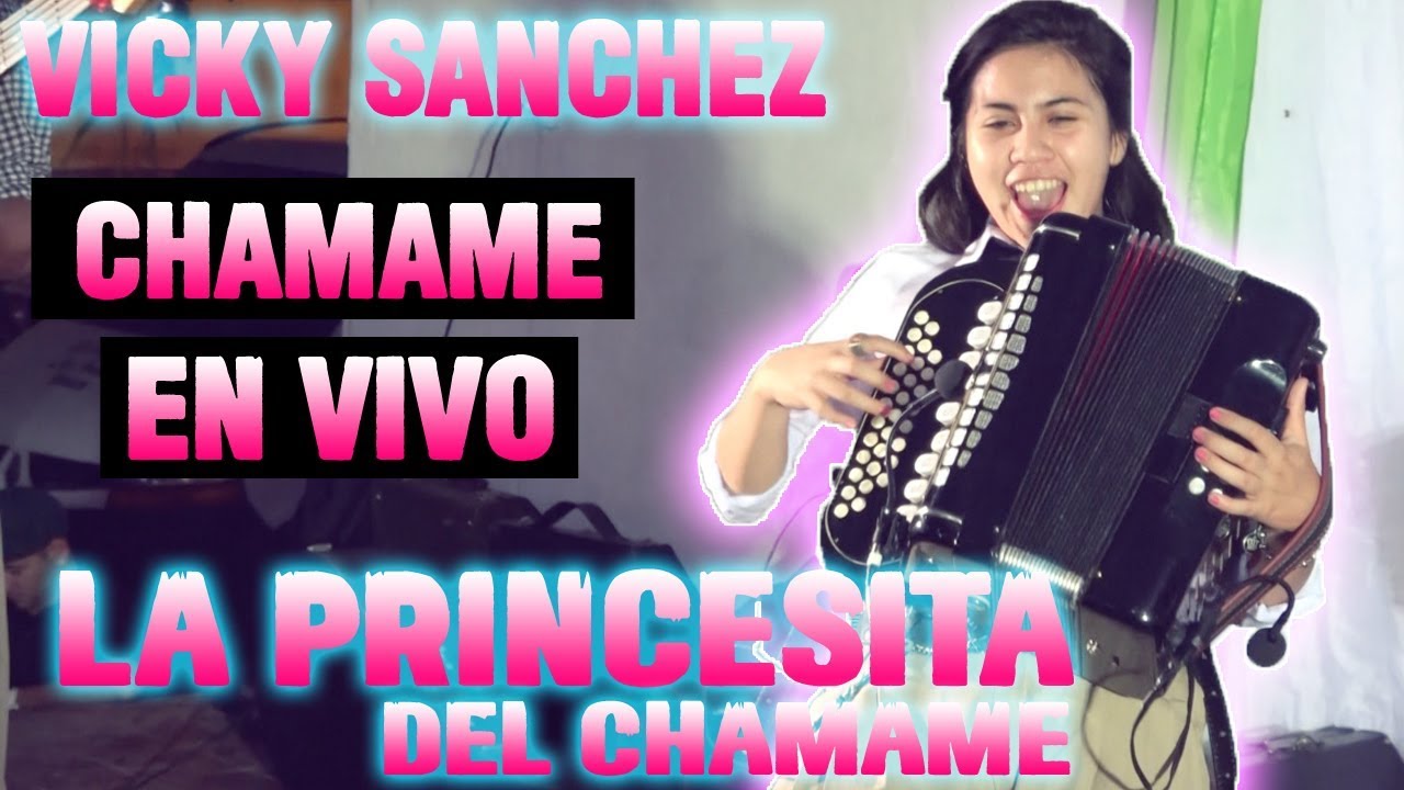 VICKY SANCHEZ LA PRINCESITA DEL CHAMAME (EN VIVO-LAS BRE&Ntilde;AS)