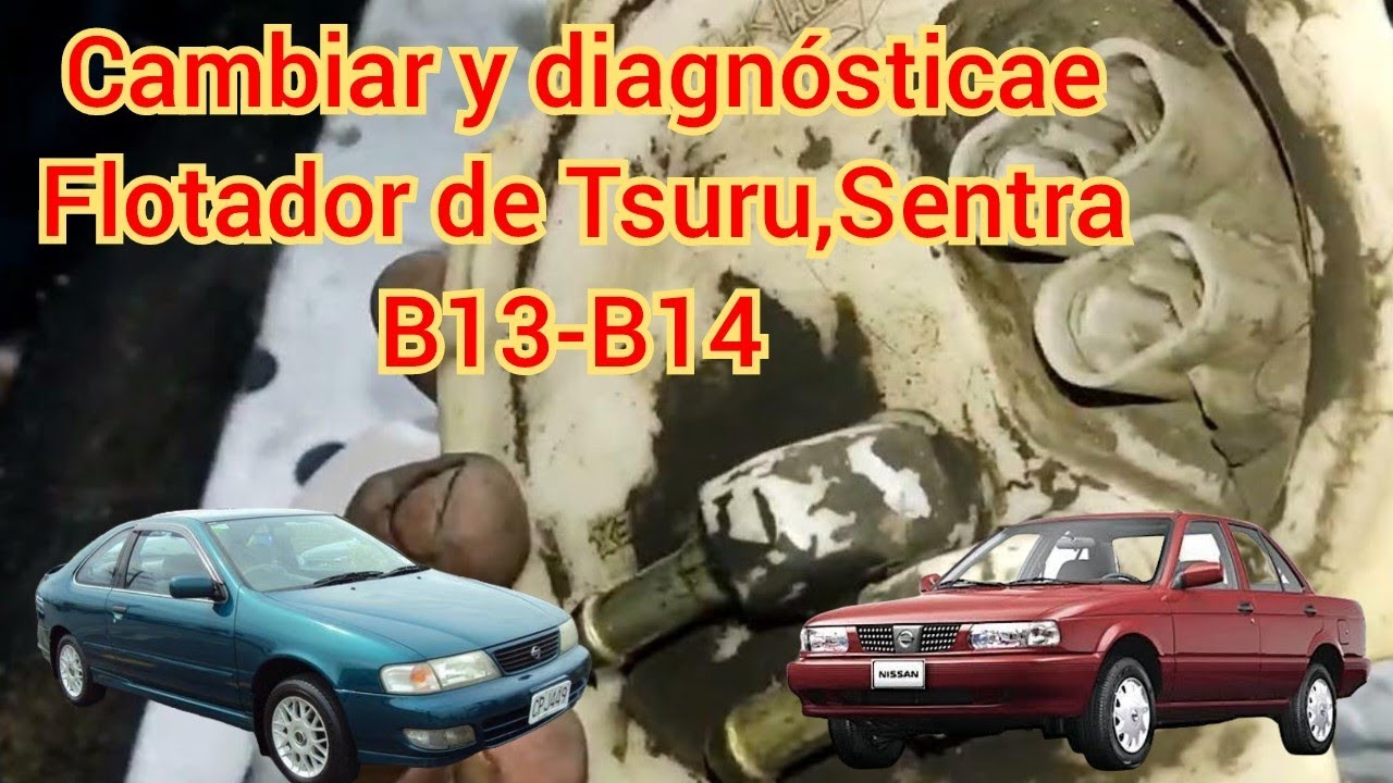 Diagnosticar flotador Tsuru,Sentra b13-b14.