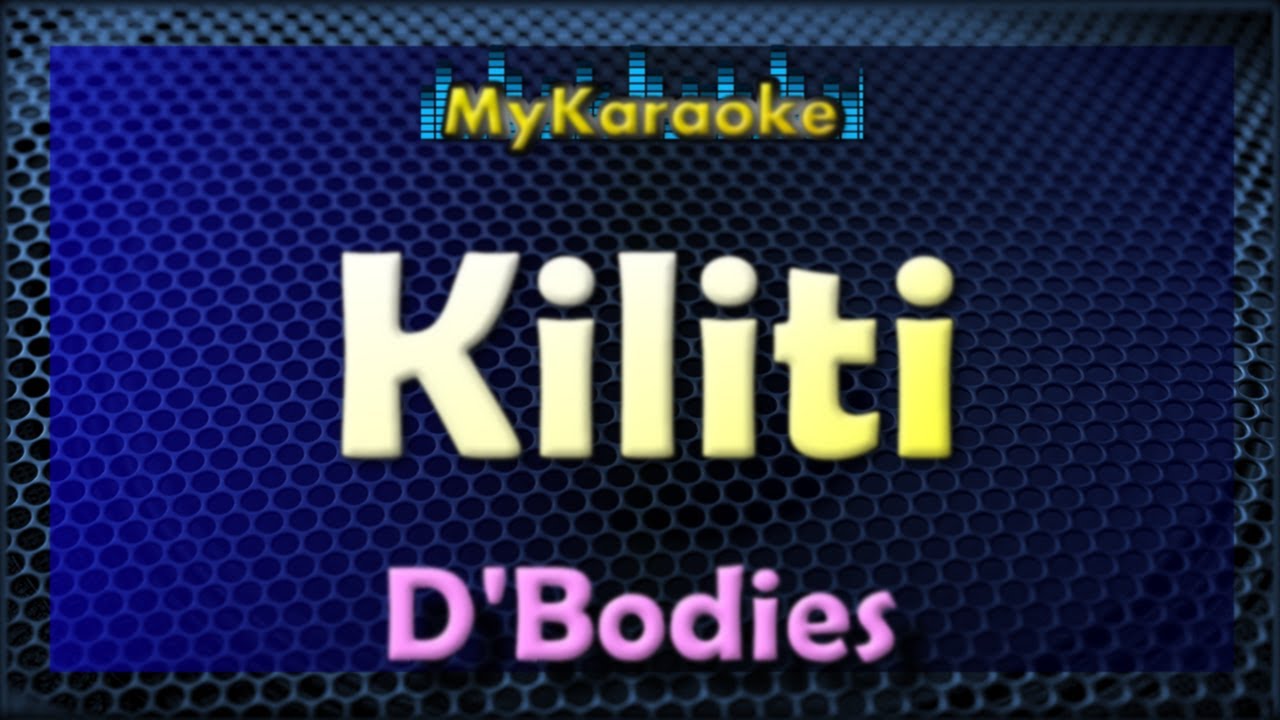 KILITI - Karaoke version in the style of D'BODIES