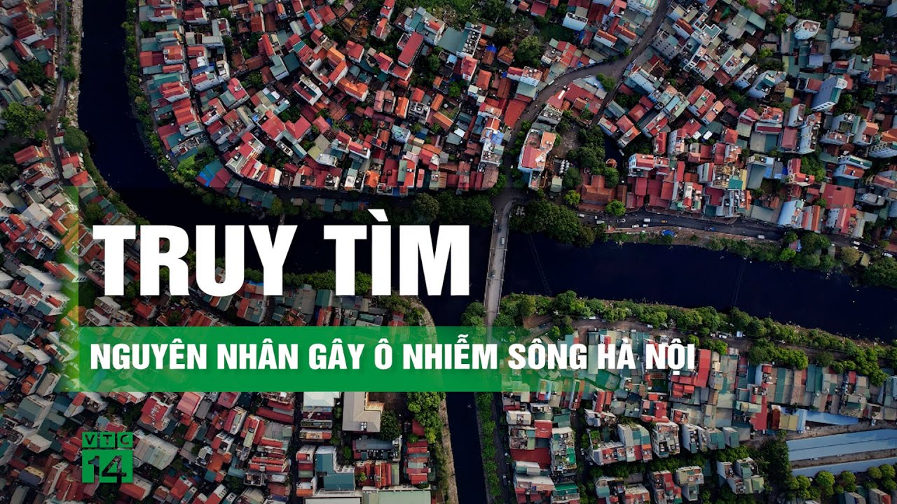 Nước thải sinh hoạt làm ô nhiễm các dòng sông ở Hà Nội | VTC14