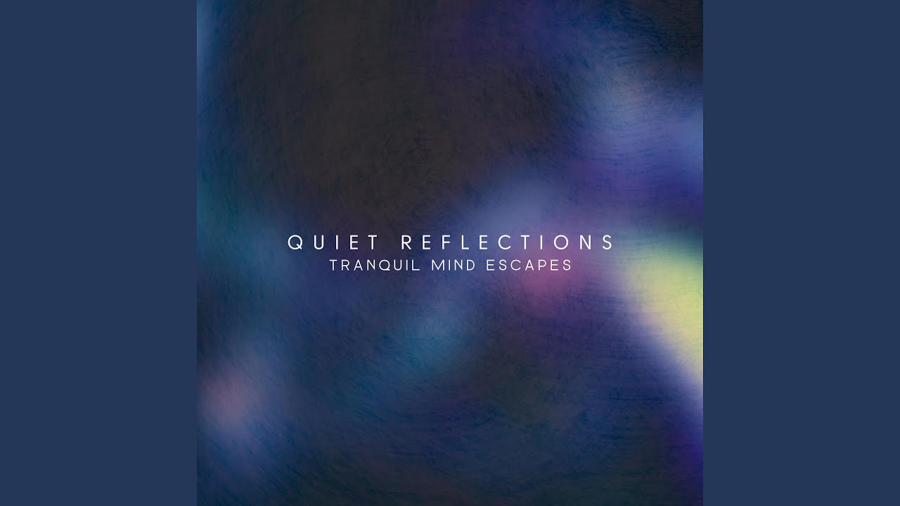 Quiet Reflections (194 Hz)