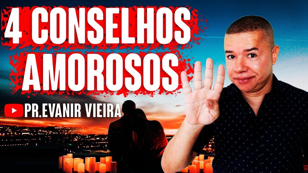 Você precisa de conselhos amorosos? Pastor Evanir  Vieira