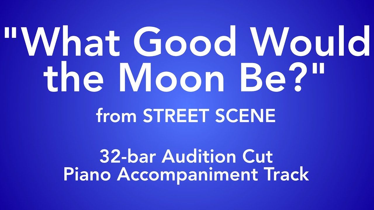 "What Good Would the Moon Be?" from Street Scene - 32-bar Audition Cut Piano Accompaniment