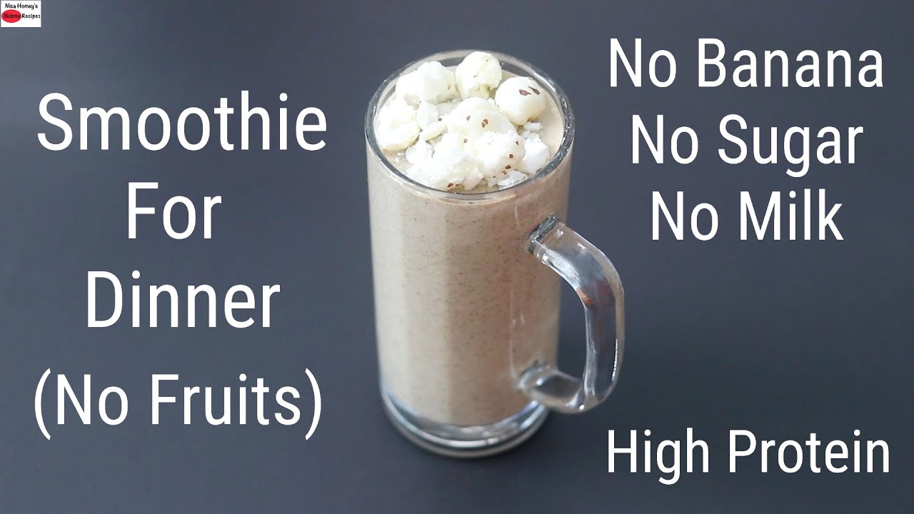No Fruit Smoothie For Weight Loss - No Banana  No Milk  No Sugar - High Protein Smoothie For Dinner