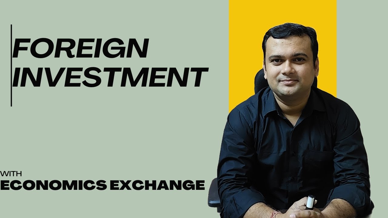 Foreign Investment, Types of Foreign Investors -FDI, FPI, FII, SWF | Economy UPSC | IBPS | SSC | RBI