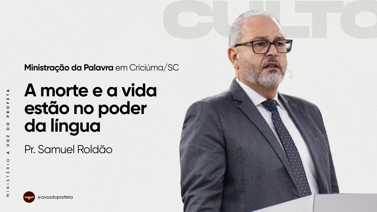 A morte e a vida estão no poder da língua | Pr. Samuel Roldão | Críciuma - SC