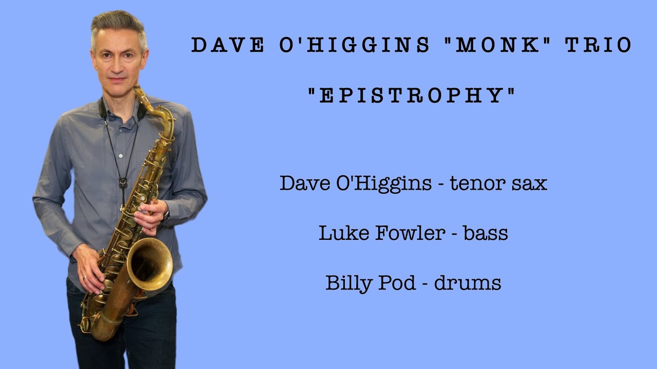 'Epistrophy' by Dave O'Higgins & 'Monkin Around'