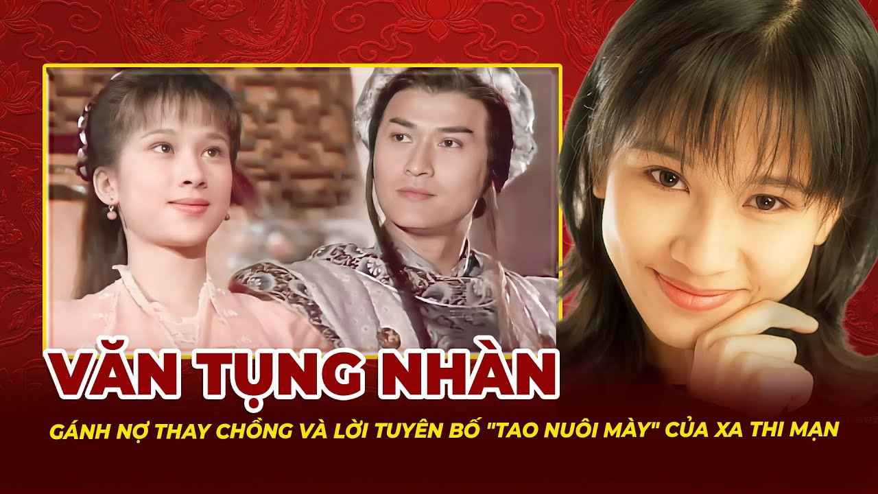 Văn Tụng Nhàn: Gánh Nợ Thay Chồng Đại Gia Và Lời Tuyên Bố Tao Nuôi Mày Của Xa Thi Mạn | Tệp Tin Mật