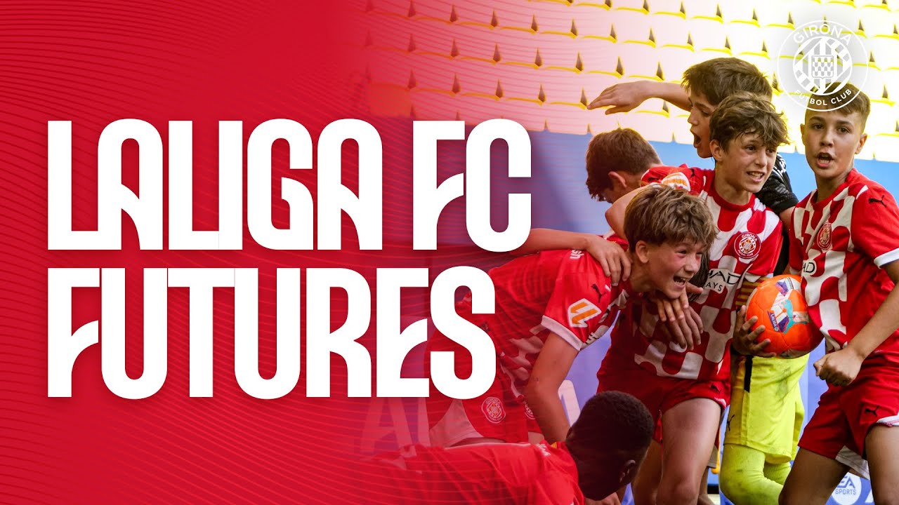 👀 LALIGA FC FUTURES 2025, DES DE DINS! | GIRONA FC