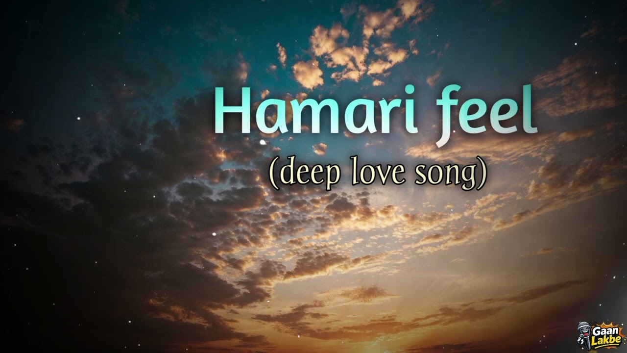 Hamare feel (lyrics)-deep love song 🥺