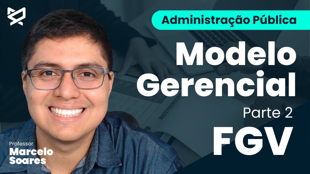 Modelo Gerencial parte 2 - FGV|Prof. Marcelo Soares