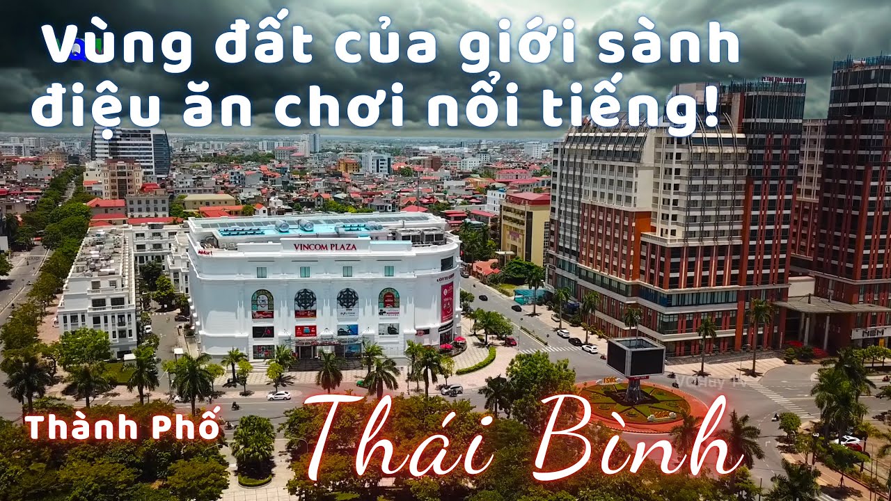 Khám phá Thành Phố Thái Bình | Vùng đất lúa nhiều đại gia ăn chơi nổi tiếng