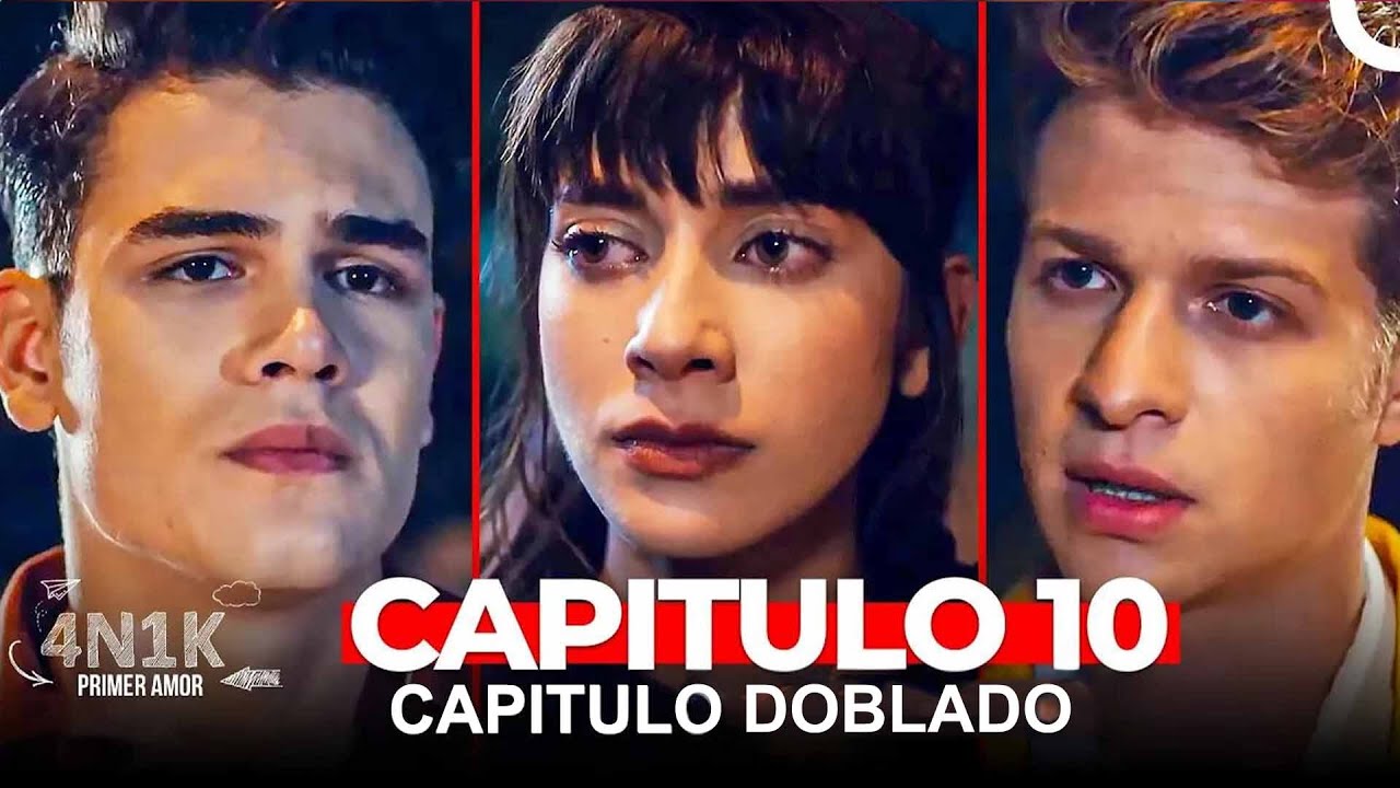 4N1K Primer Amor Capitulo 10  (Doblado en Español)