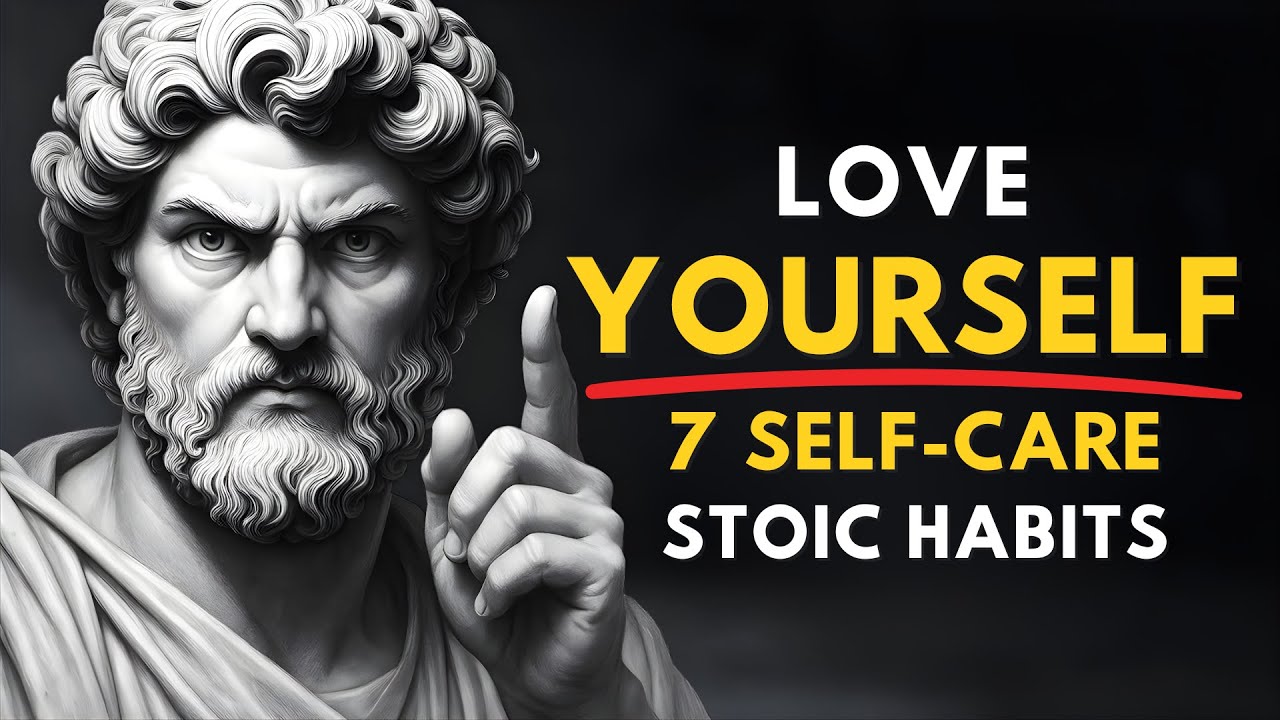 7 Stoic Self-Care Habits That Will Make You Unstoppable | Love Yourself | Stoicism Motivation