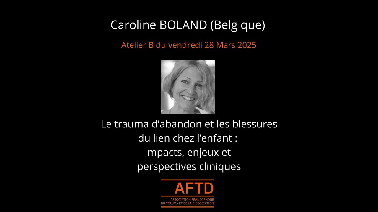 Caroline Boland - Le trauma d’abandon et les blessures du lien chez l’enfant