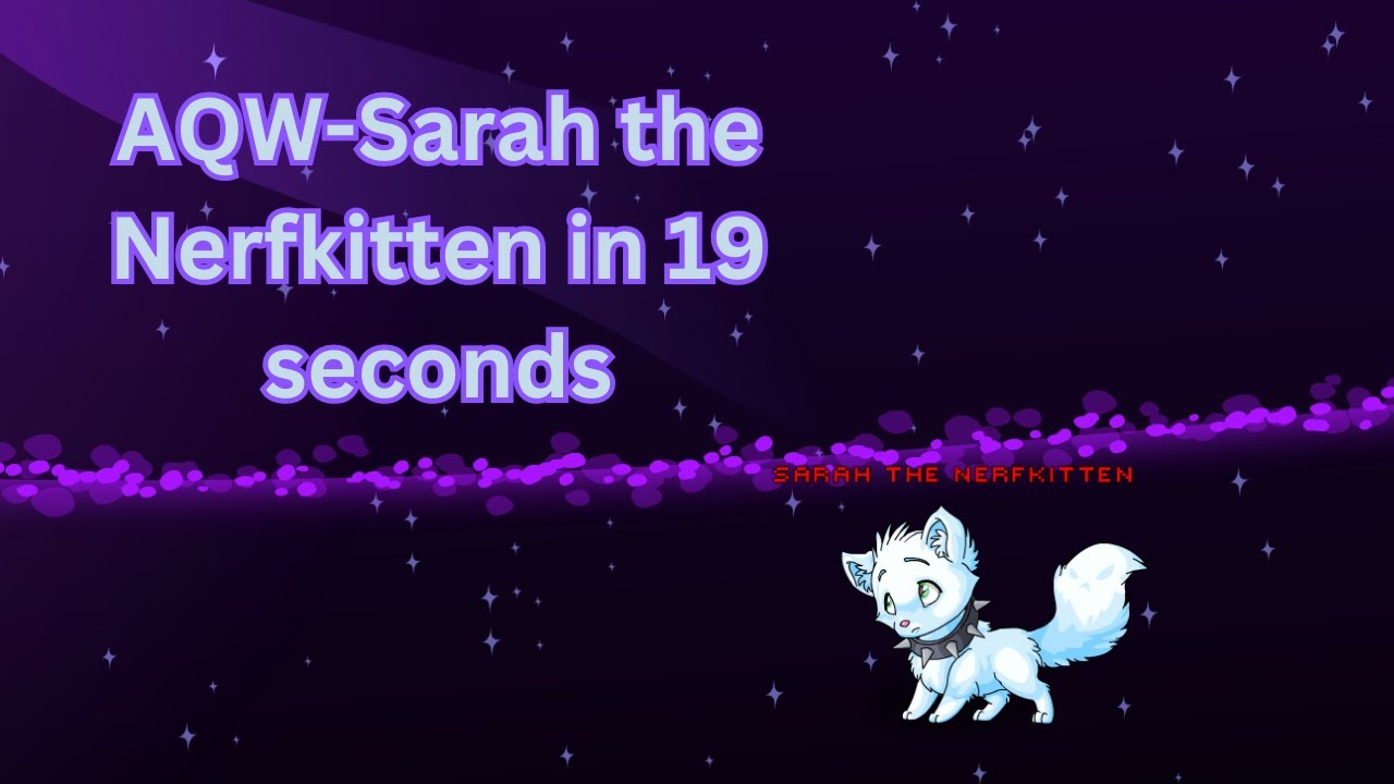 AQW- Sarah the Nerfkitten in 19 seconds