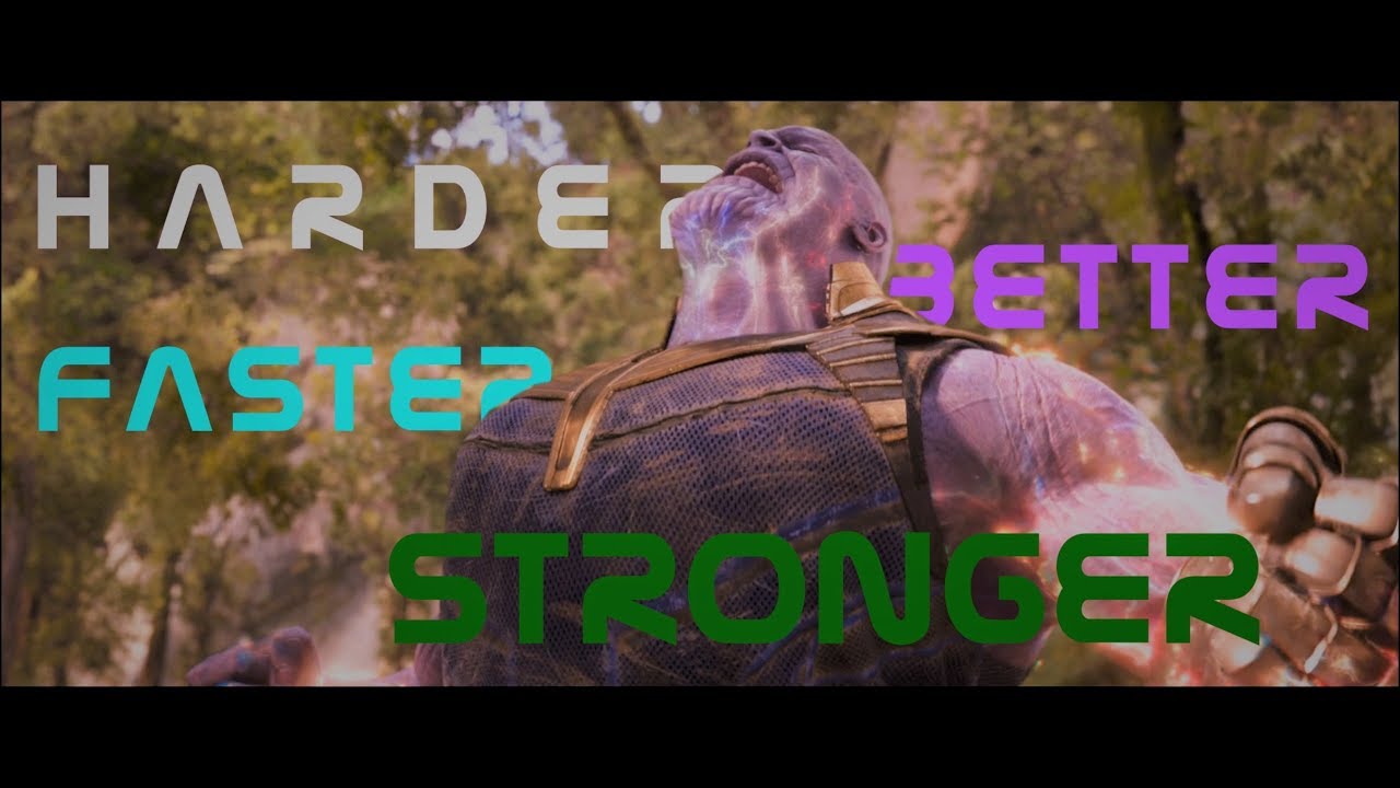 Infinity War  - Harder, Better, Faster, Stronger