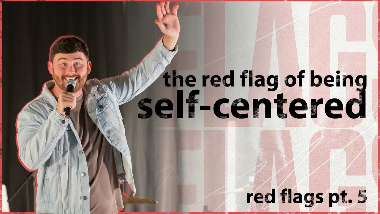 Self-Centered | Red Flags PT. 5 | Trevor Atchley | Radical Church