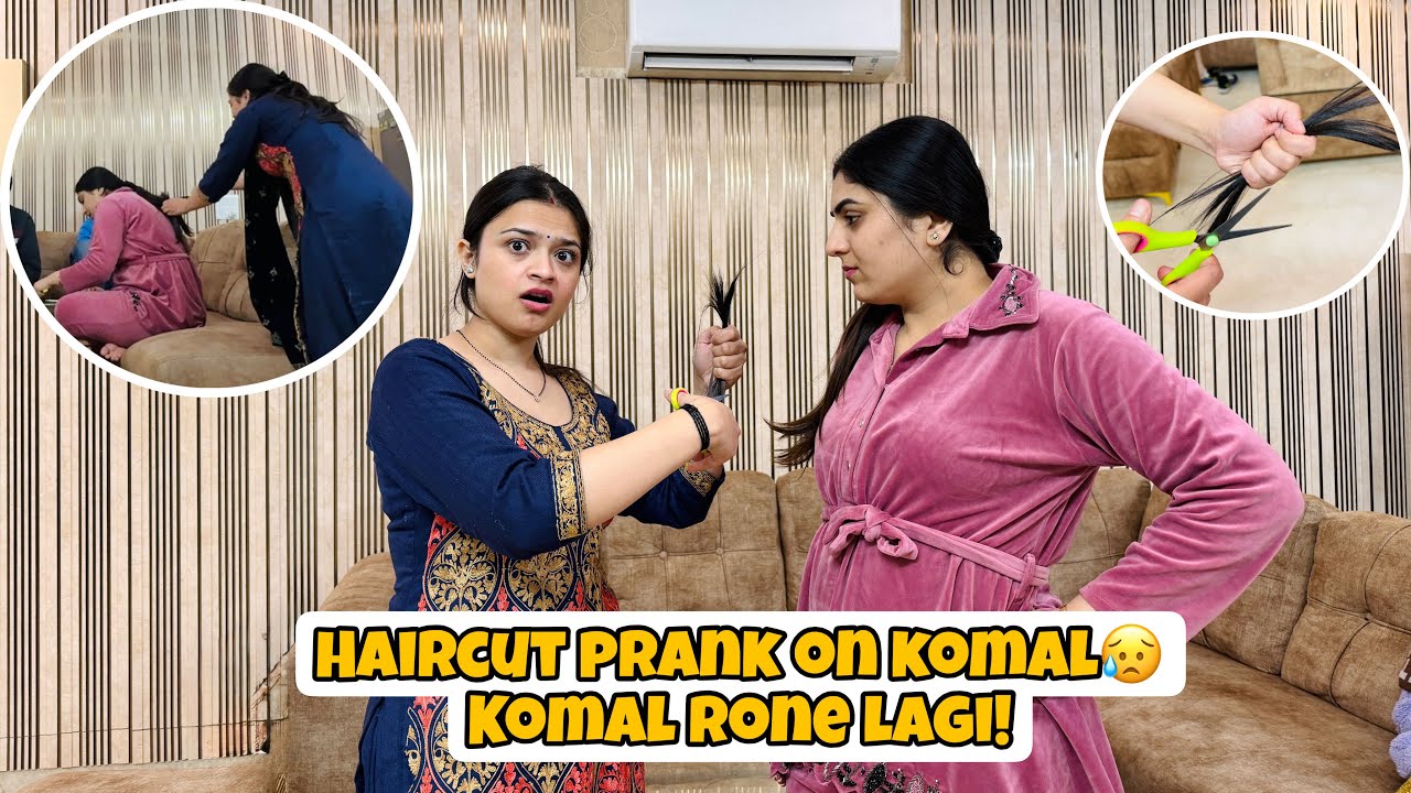 Haircut Prank On Komal😥 Komal Rone Lagi! 😓