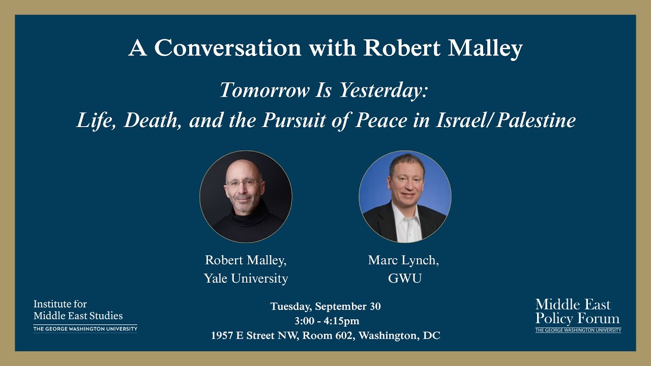 “Tomorrow Is Yesterday: Life, Death, and the Pursuit of Peace in Israel/Palestine" | Robert Malley