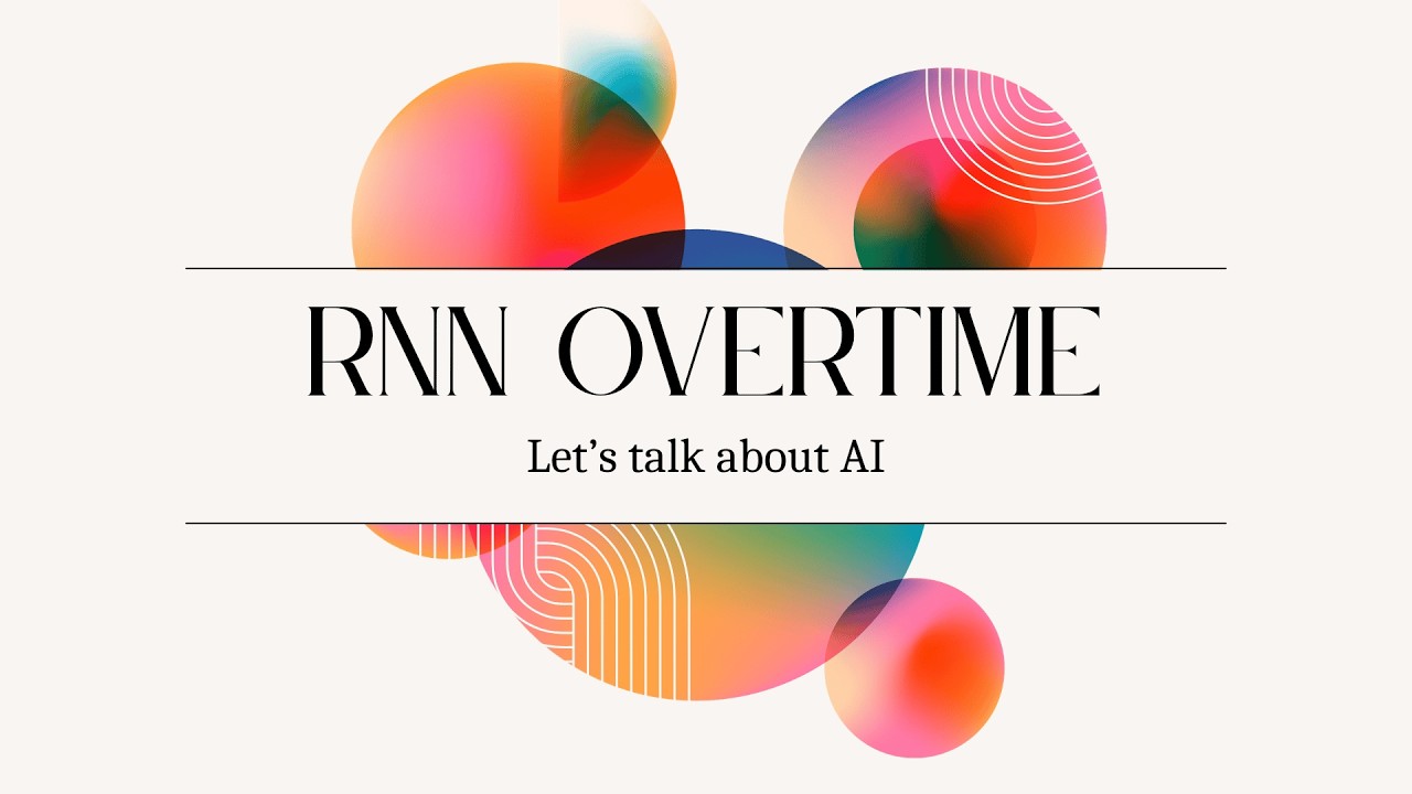 RNN Overtime: Let's Talk About AI