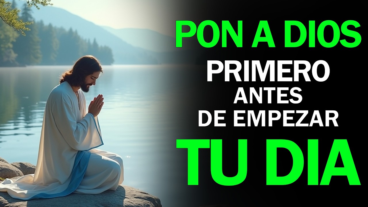 Oración de la Mañana | Pon a Dios Primero y Él Hará el Resto