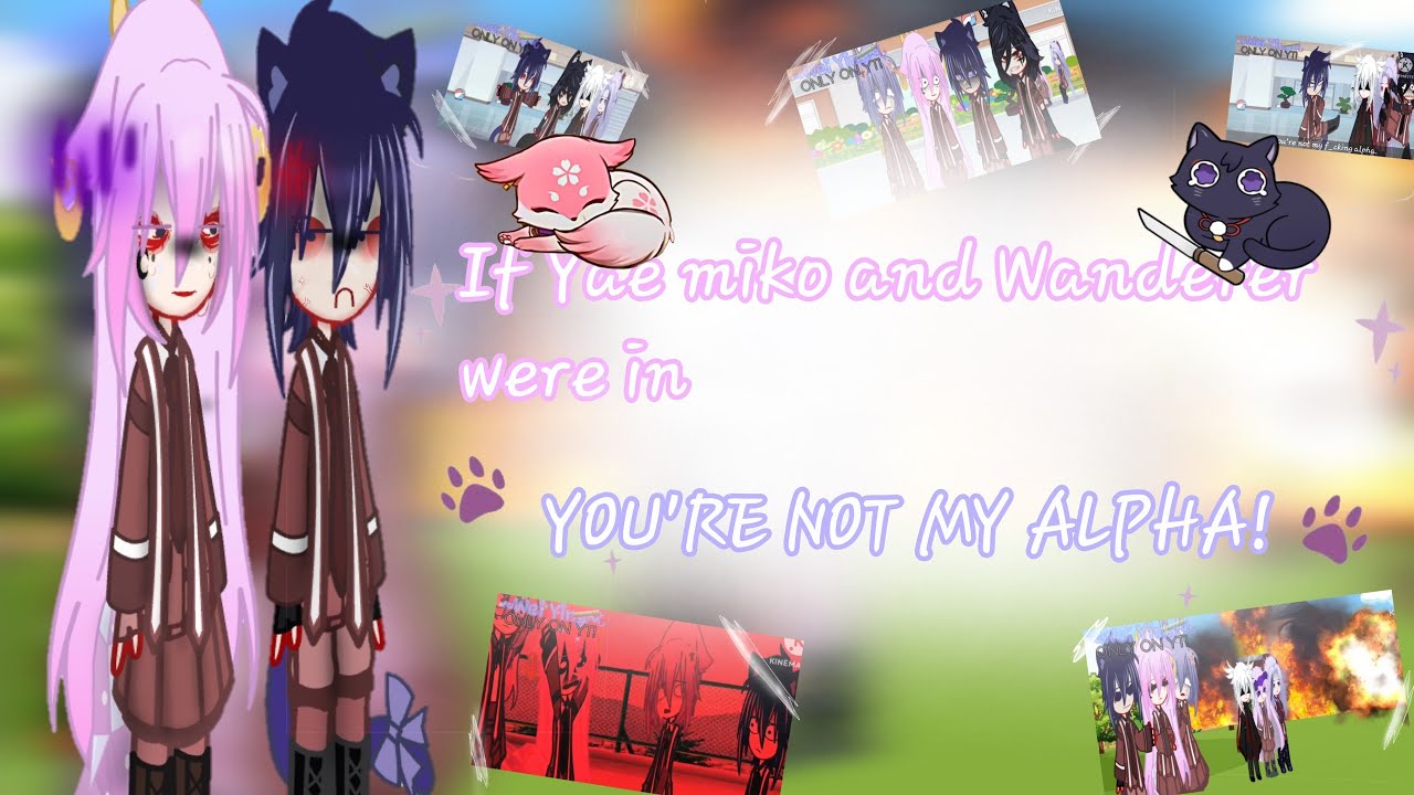 If Wanderer and Yae miko were in 'YOU'RE NOT MY ALPHA!🐺'  [Ft.Trauma🫶🏻✨️ ||GENSHIN IMPACT||