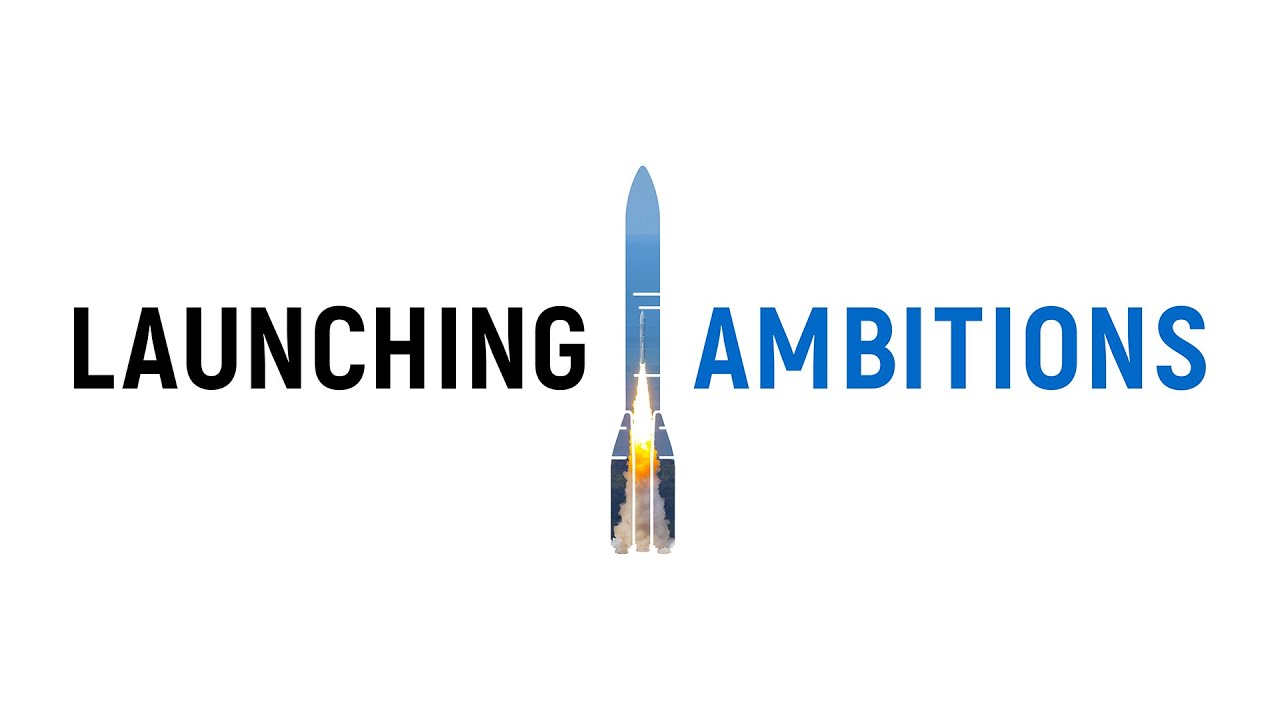 Launching Ambitions | Arianespace
