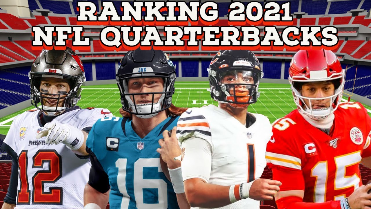 Ranking The Top Quarterbacks Heading Into 2021 NFL Season