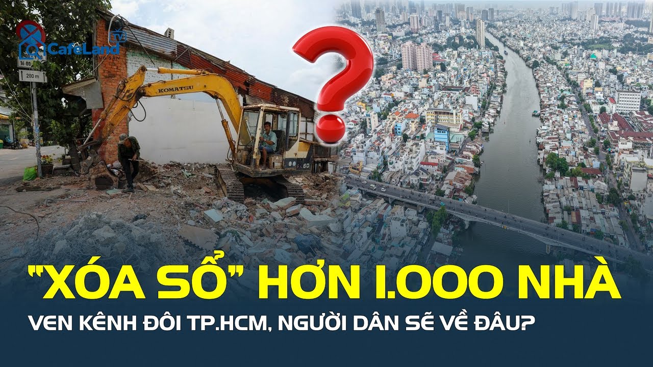 “XÓA SỔ” cả ngàn ngôi nhà ven Kênh Đôi ở TP.HCM, người dẫn SẼ ĐI VỀ ĐÂU? | CafeLand