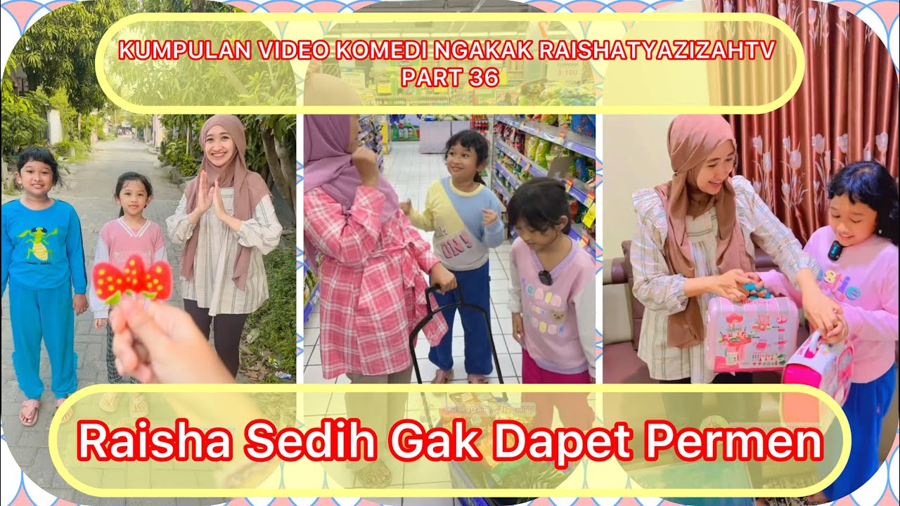 KUMPULAN VIDEO KOMEDI NGAKAK @RAISHATY AZIZAH TV | RAISHA SEDIH GAK DAPET PERMEN