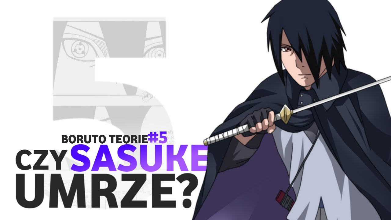 Czy SASUKE UMRZE w Boruto? | Boruto: Teorie | #05