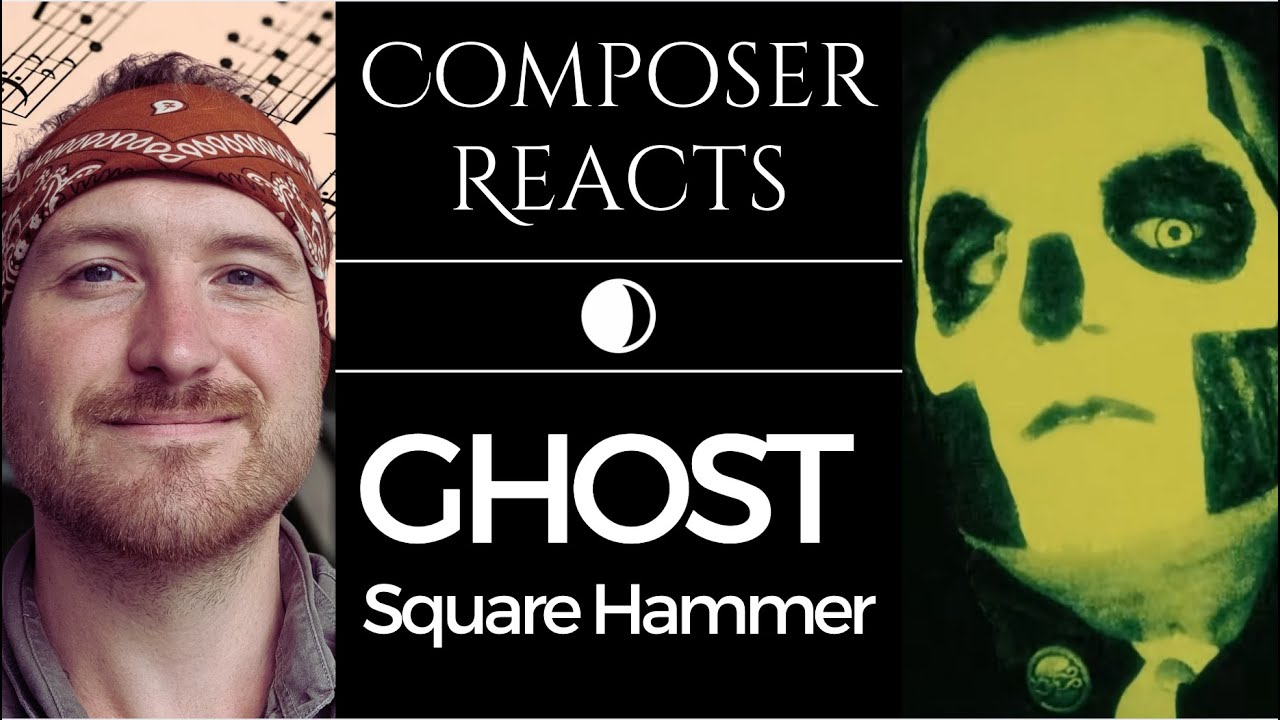 Composer Reacts to Ghost - Square Hammer