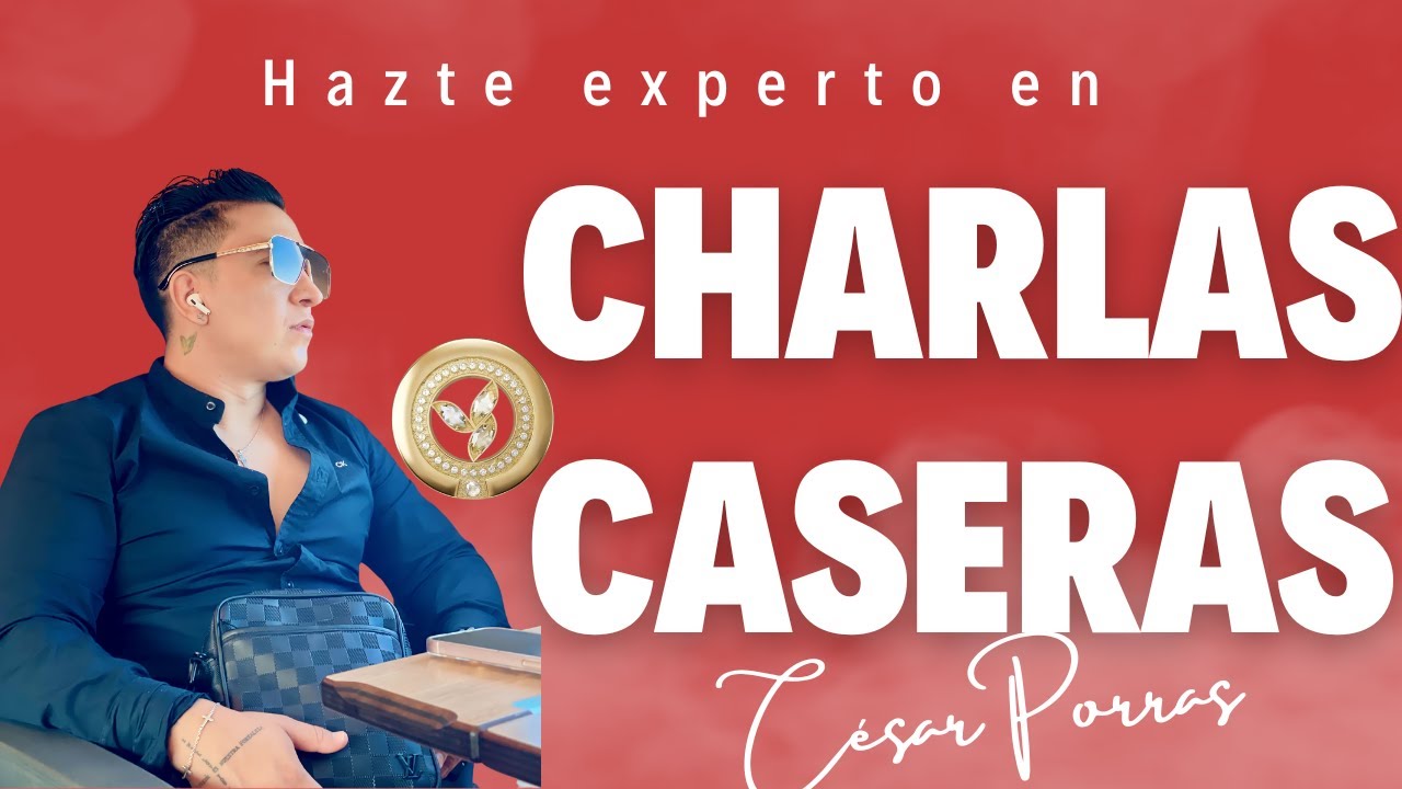 HAZTE EXPERTO EN CHARLAS CASERAS parte 2 - C&eacute;sar Porras