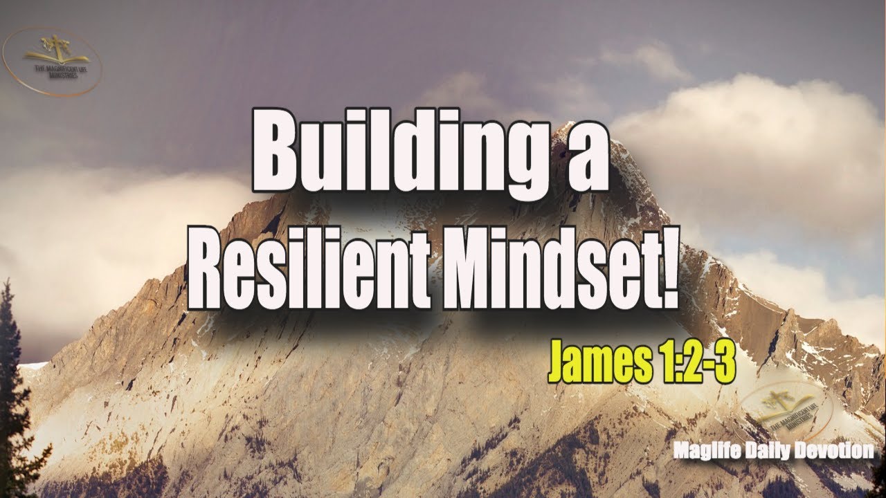 Building a Resilient Mindset! |Magnificent Life Daily Devotion