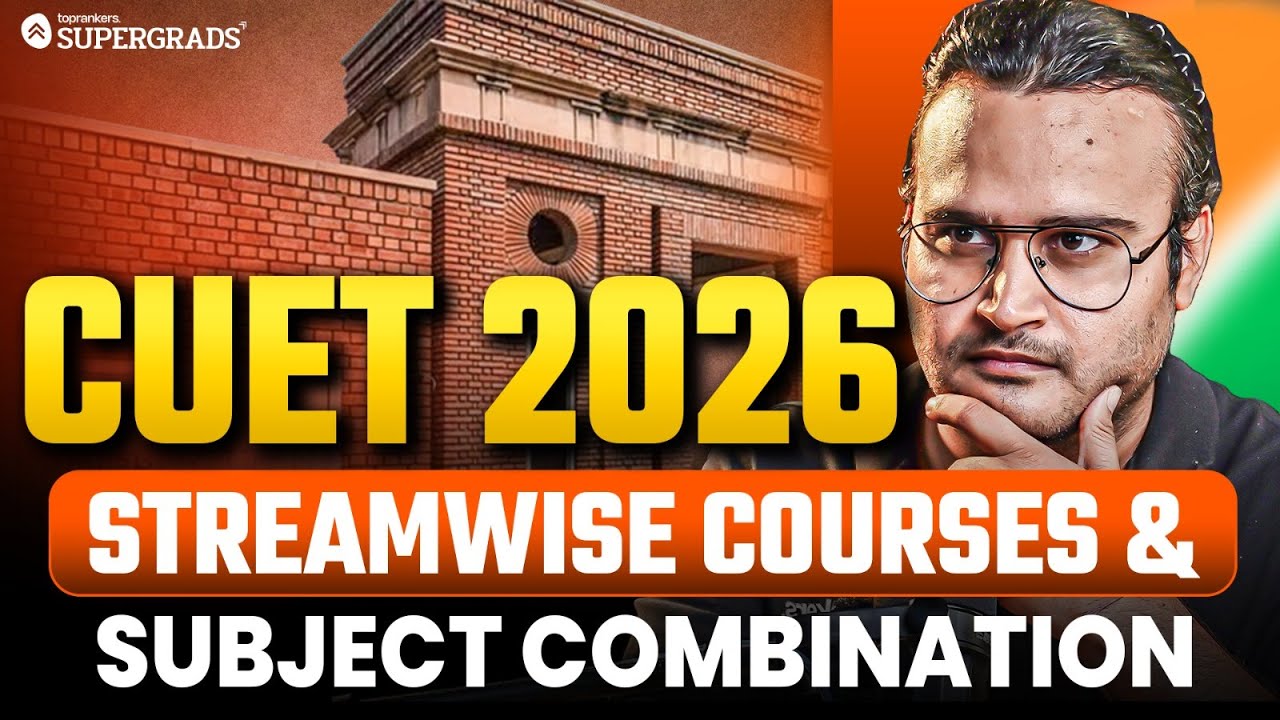 CUET 2026 Stream-wise Courses & New Subject Combinations Explained 🎯| What Should You Choose? 🤔
