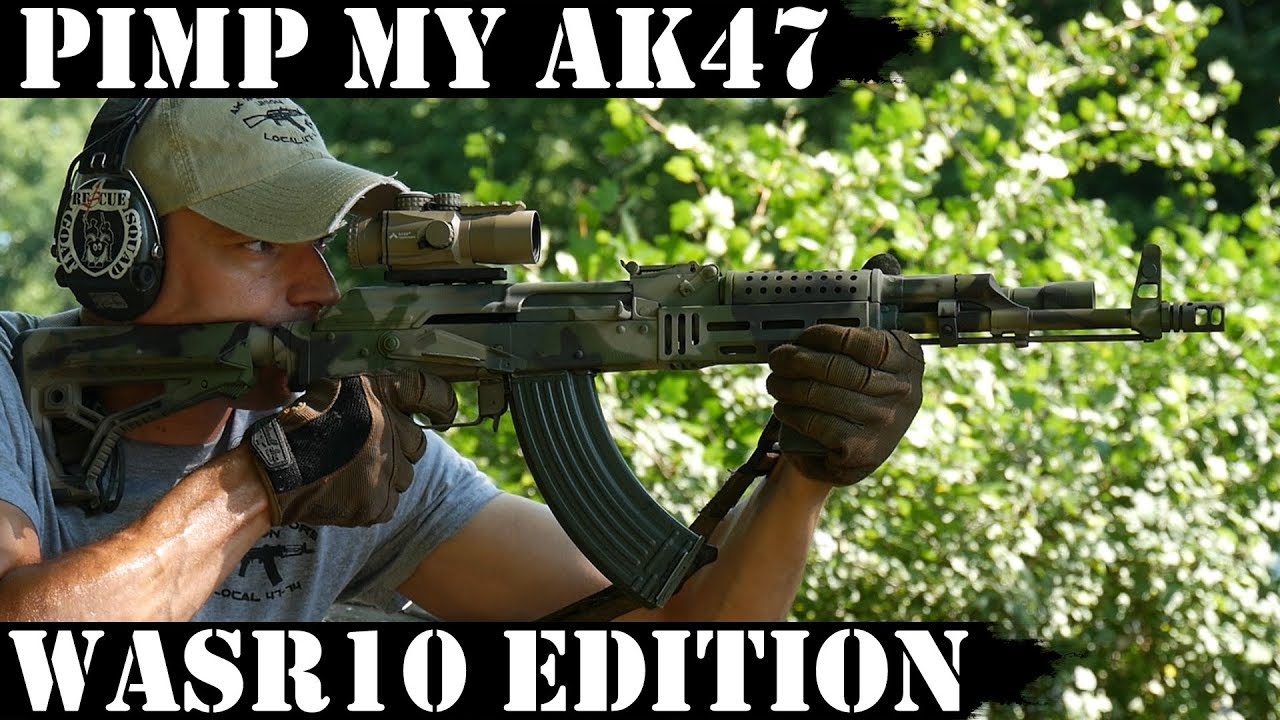 Pimp My AK47 Wasr10 Edition!!!