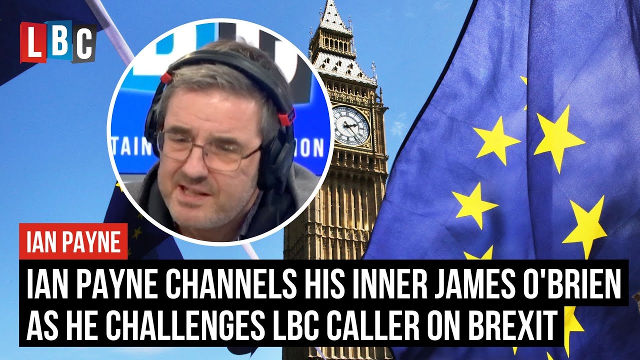 Ian Payne channels his inner James O'Brien as he challenges LBC caller on Brexit