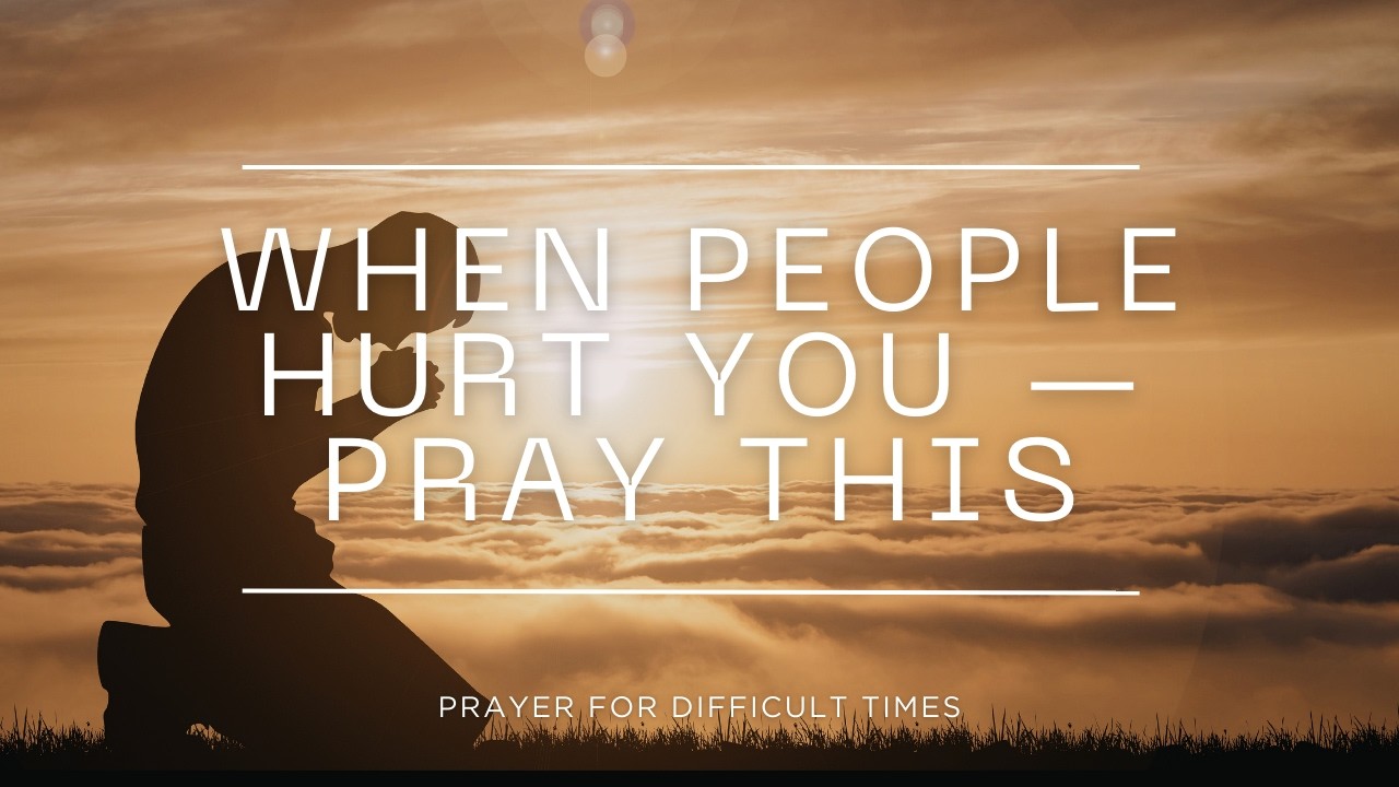 Prayer for Difficult People in Your Life | Let God Heal Every Relationship Today