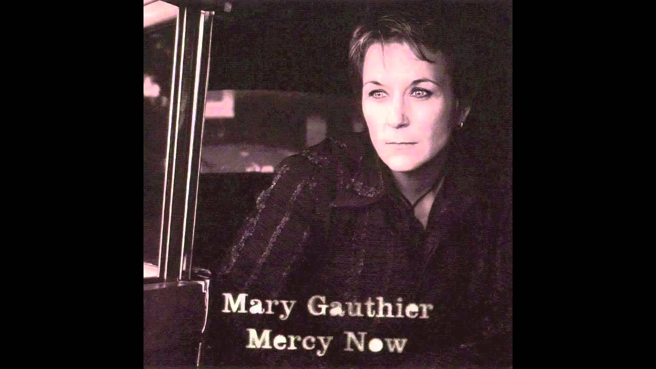 Mary Gauthier - Mercy Now [Audio]