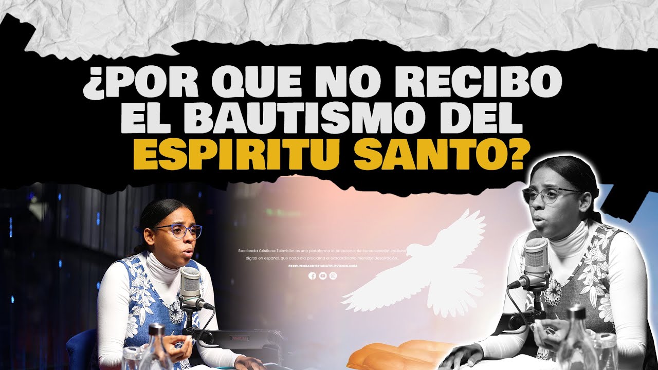¿POR QUE NO RECIBO EL BAUTISMO DEL ESPIRITU SANTO? Evangelista Cindy Jaquez