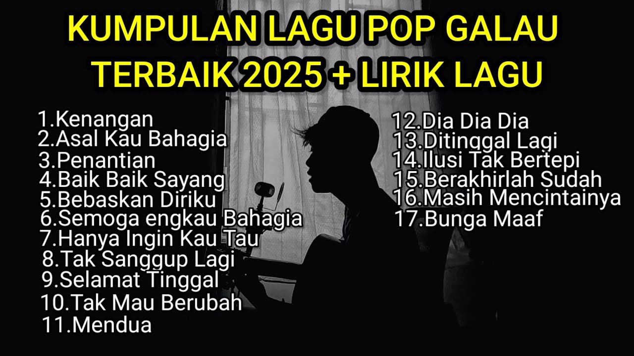 KUMPULAN LAGU POP GALAU TERBAIK 2025 + LIRIK LAGU VIRAL TIK TOK || kumpulan lagu sad song