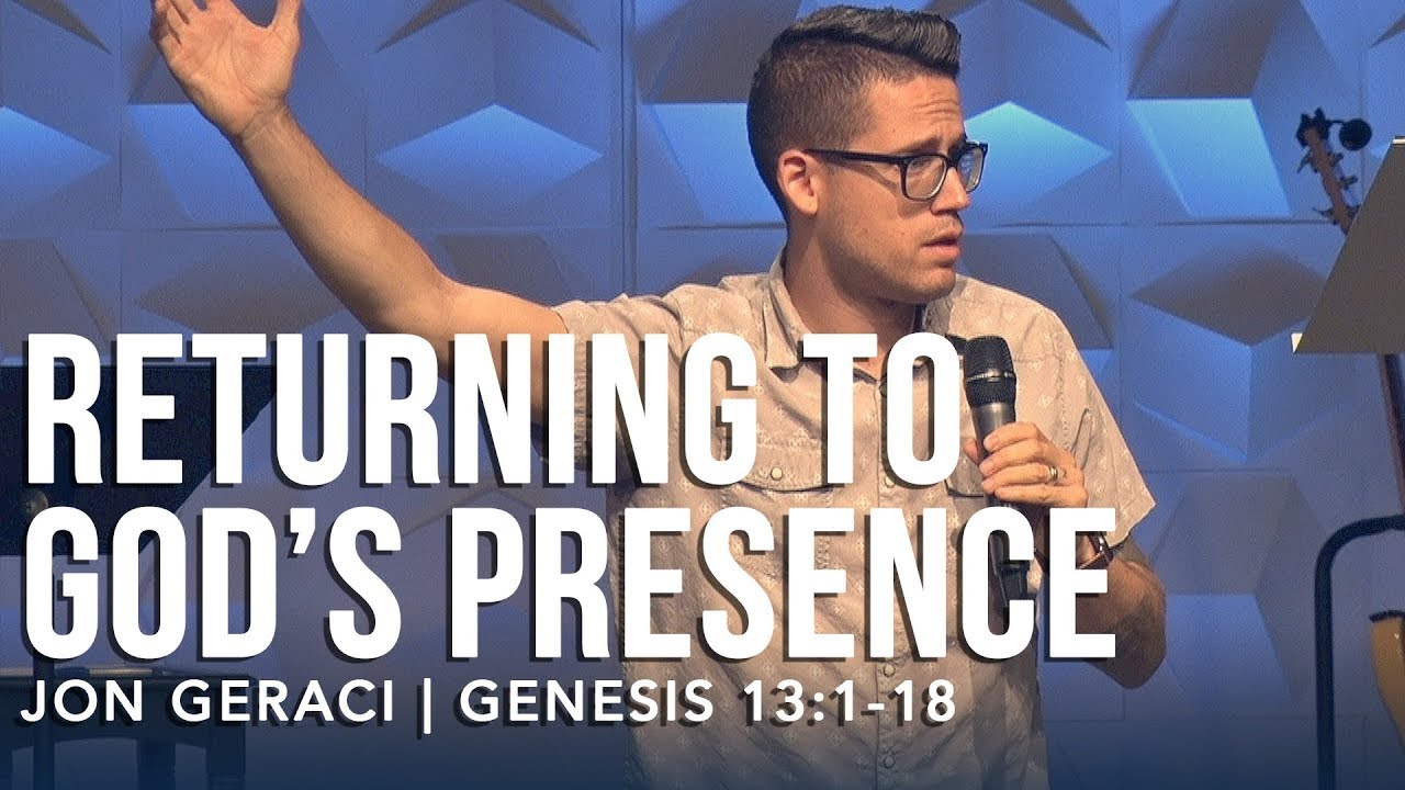 Genesis 13:1-18, Returning to God’s Presence