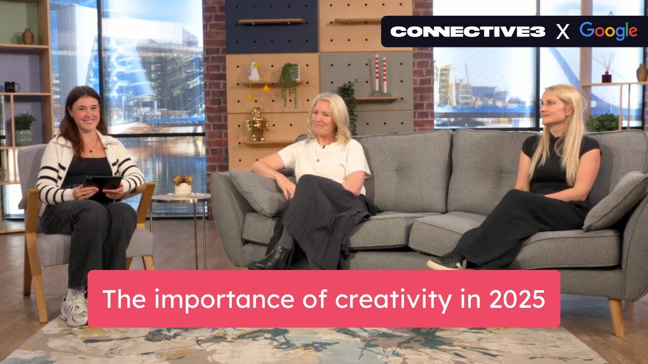 The importance of creativity in 2025 | Connective3 X Google