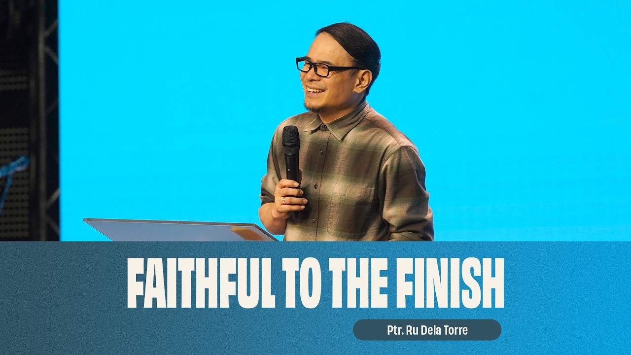 Faithful to the Finish l Pastor Ru Dela Torre