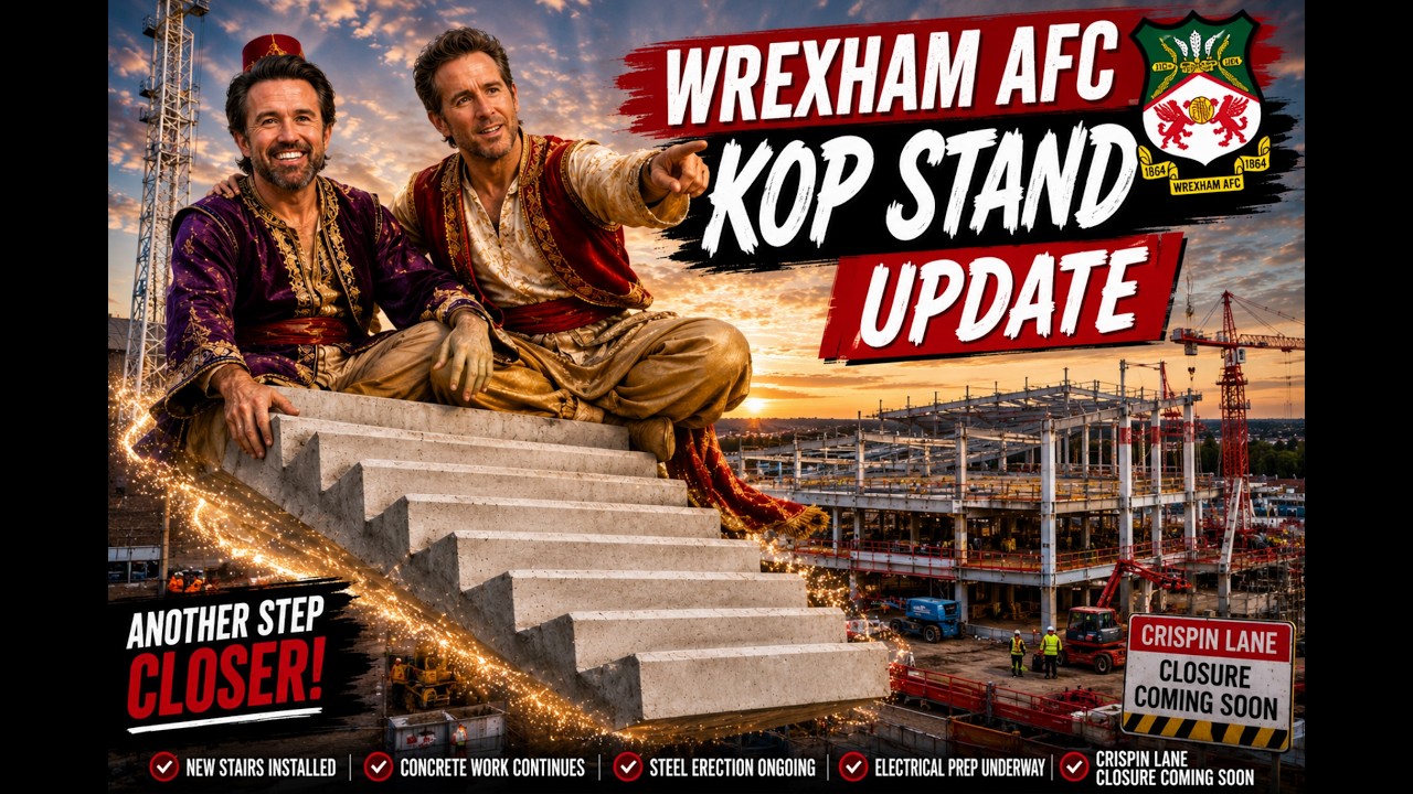 WREXHAM AFC KOP CONSTRUCTION 4TH JUNE 2026