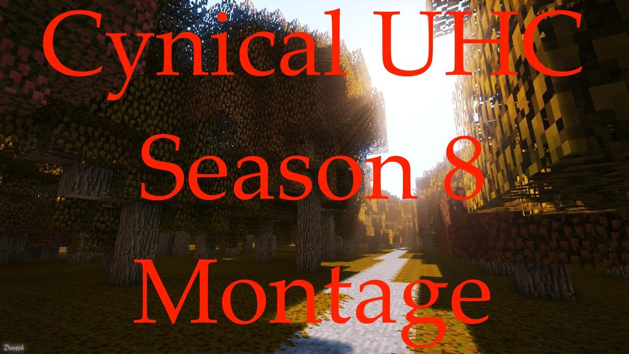 Cynical UHC Season 8 Montage