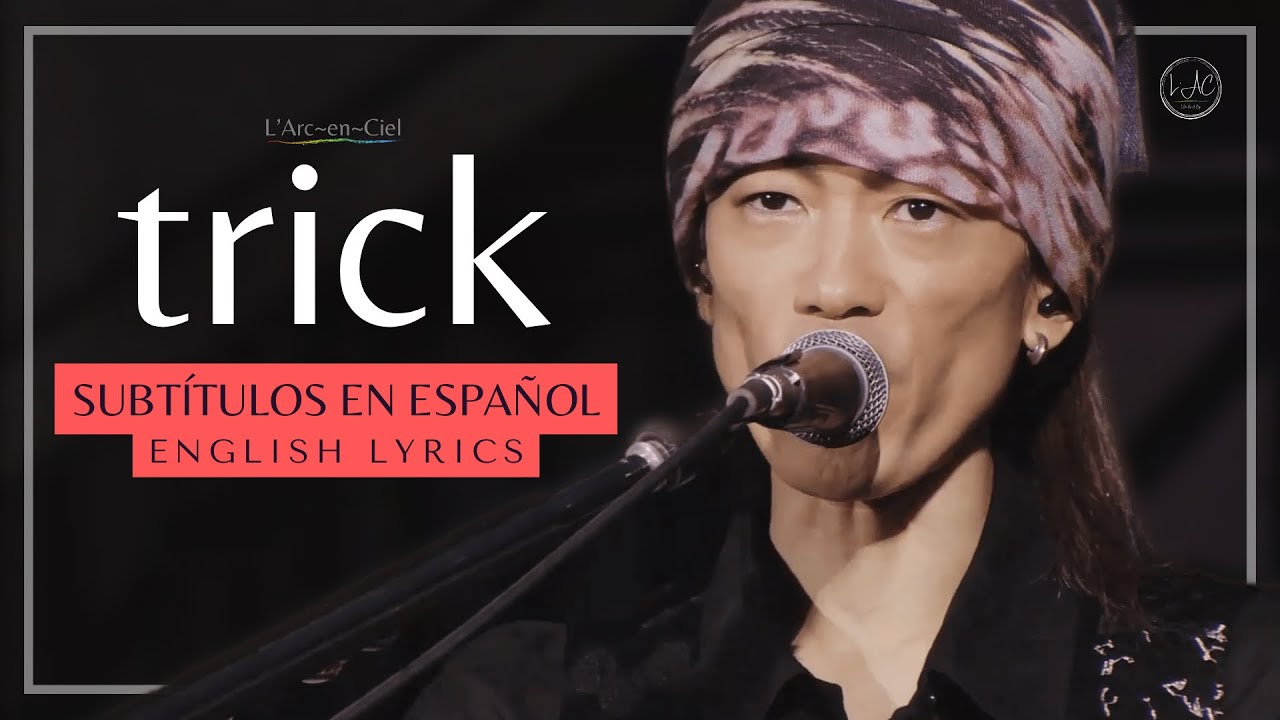 「trick」 L’Arc〜en〜Ciel  [L'ArCasino LIVE] + Sub. Español [CC]