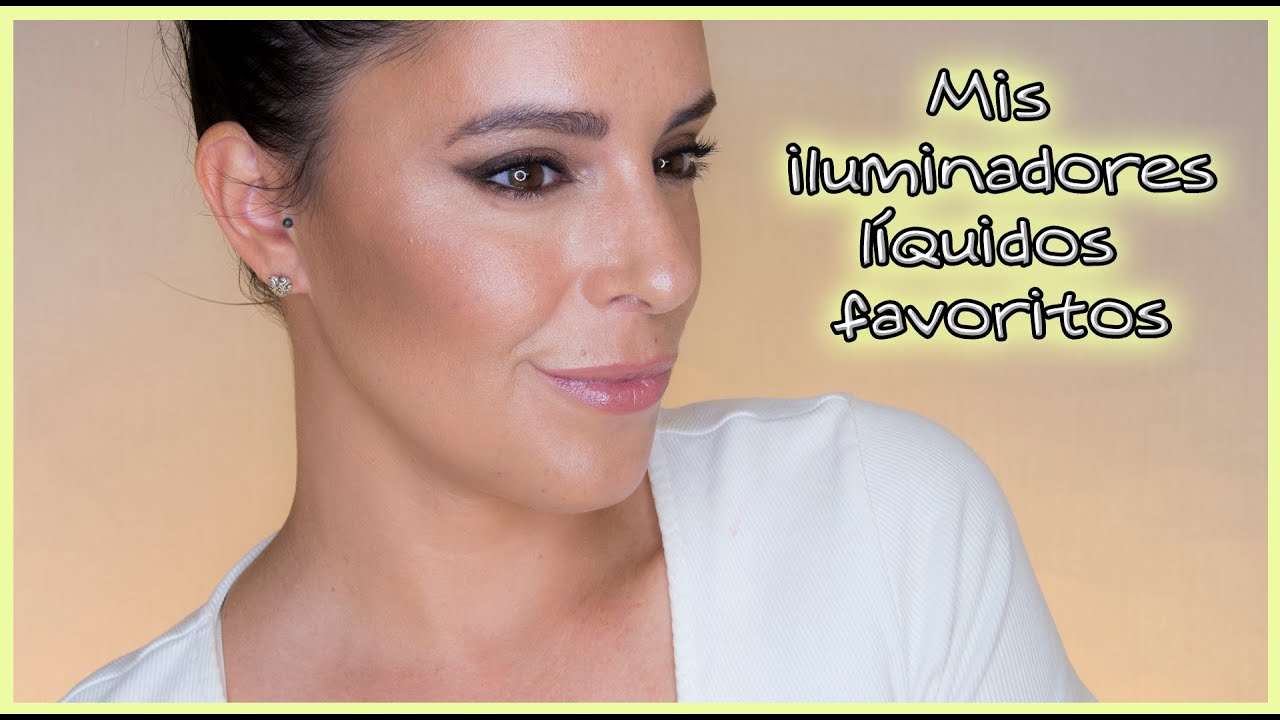Mis iluminadores líquidos favoritos  | Silvia Quirós